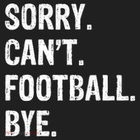 Sorry. CanT. Football. Bye. Tumbler thumb 3