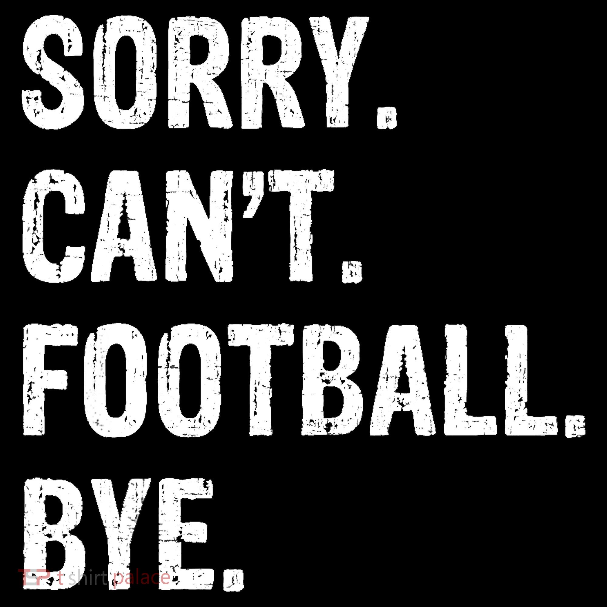 Sorry. CanT. Football. Bye. Ornament