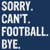 Sorry. CanT. Football. Bye. Sweatshirt thumb 3