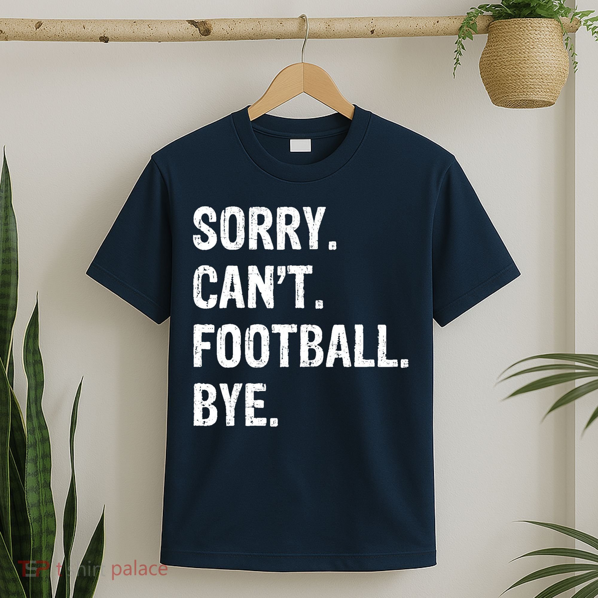 Sorry. CanT. Football. Bye. T-Shirt