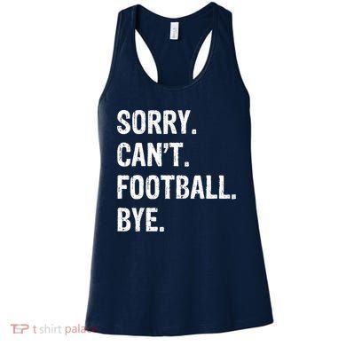 Sorry. CanT. Football. Bye. Women's Tank Top