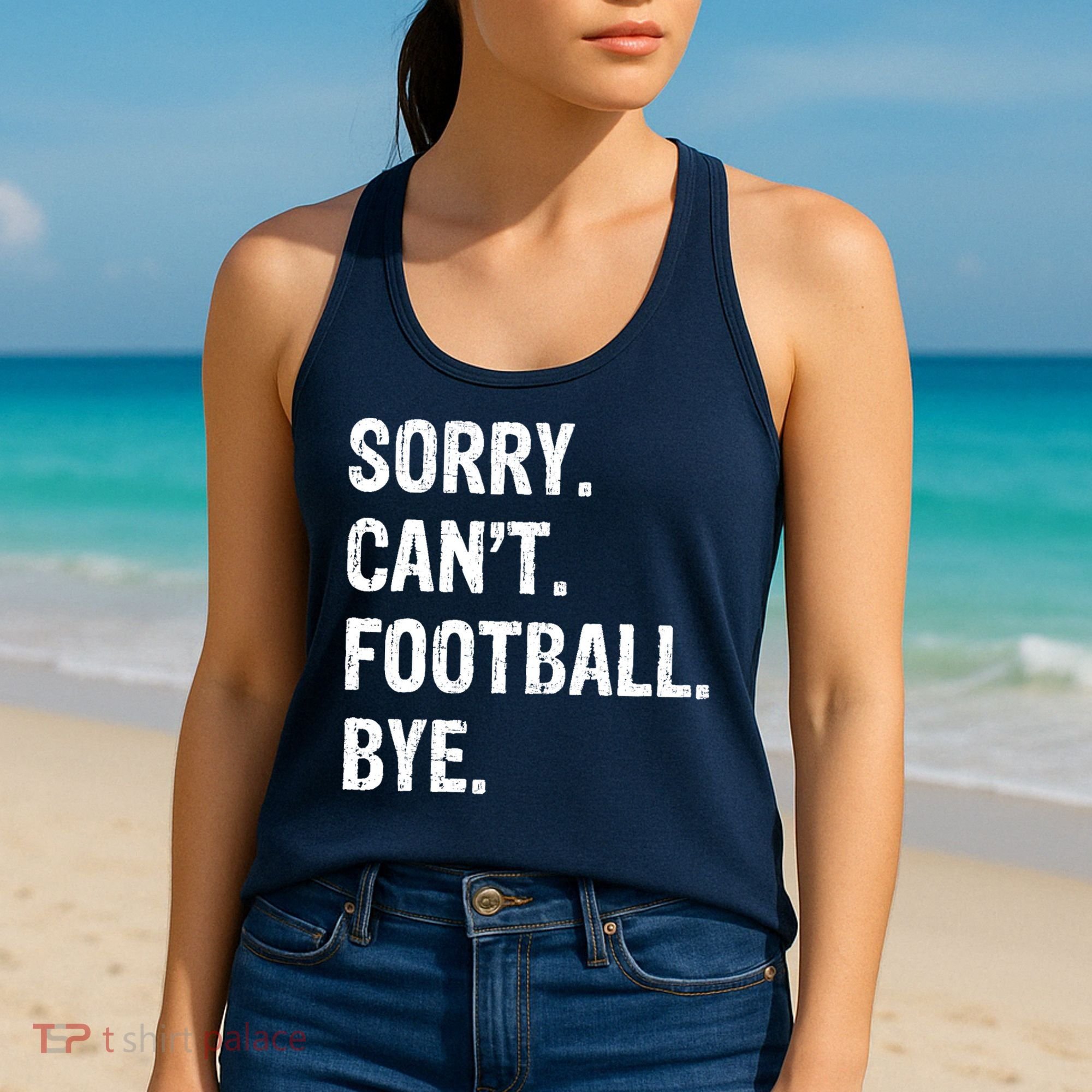 Sorry. CanT. Football. Bye. Women's Tank Top