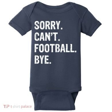 Sorry. CanT. Football. Bye. Baby Bodysuit