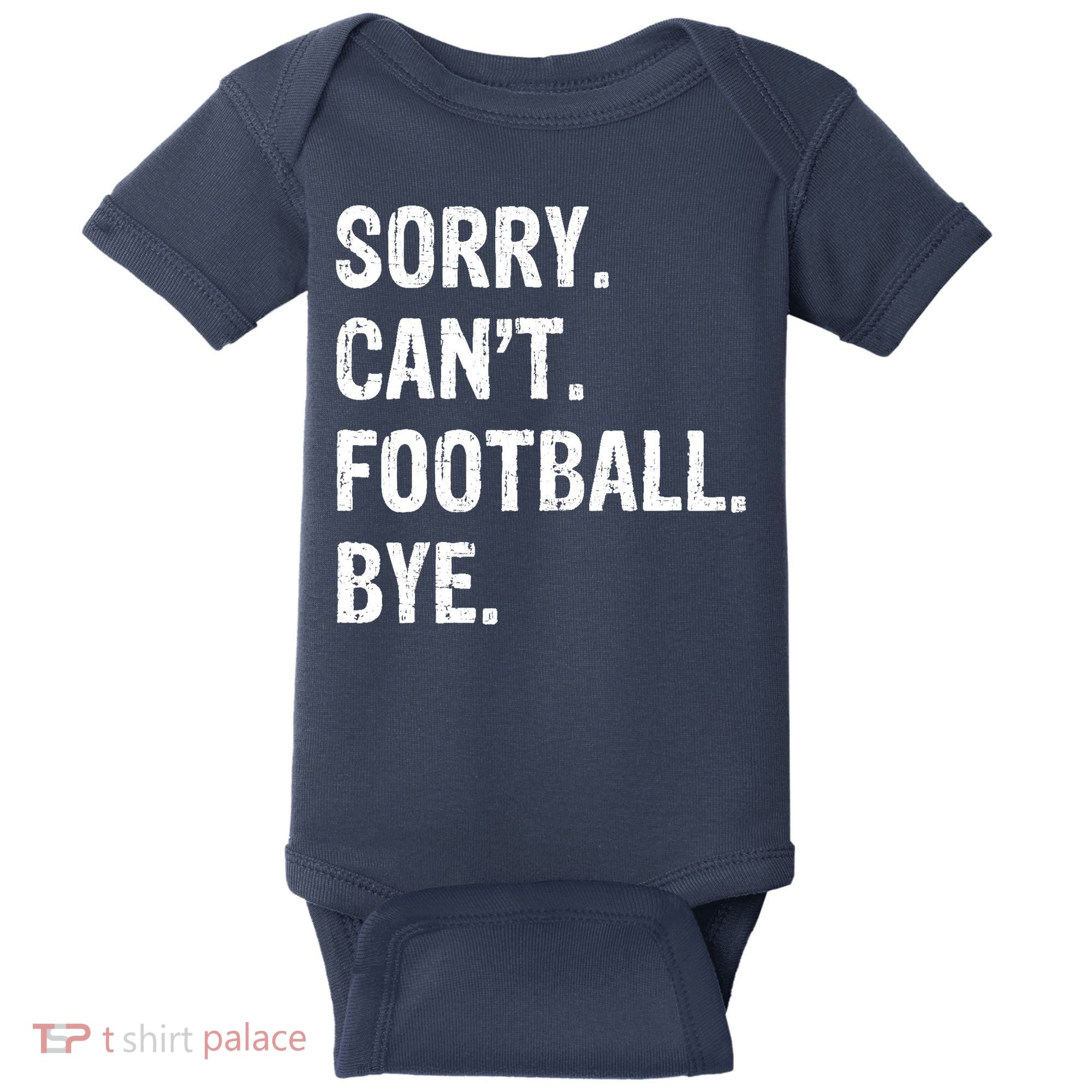 Sorry. CanT. Football. Bye. Baby Bodysuit