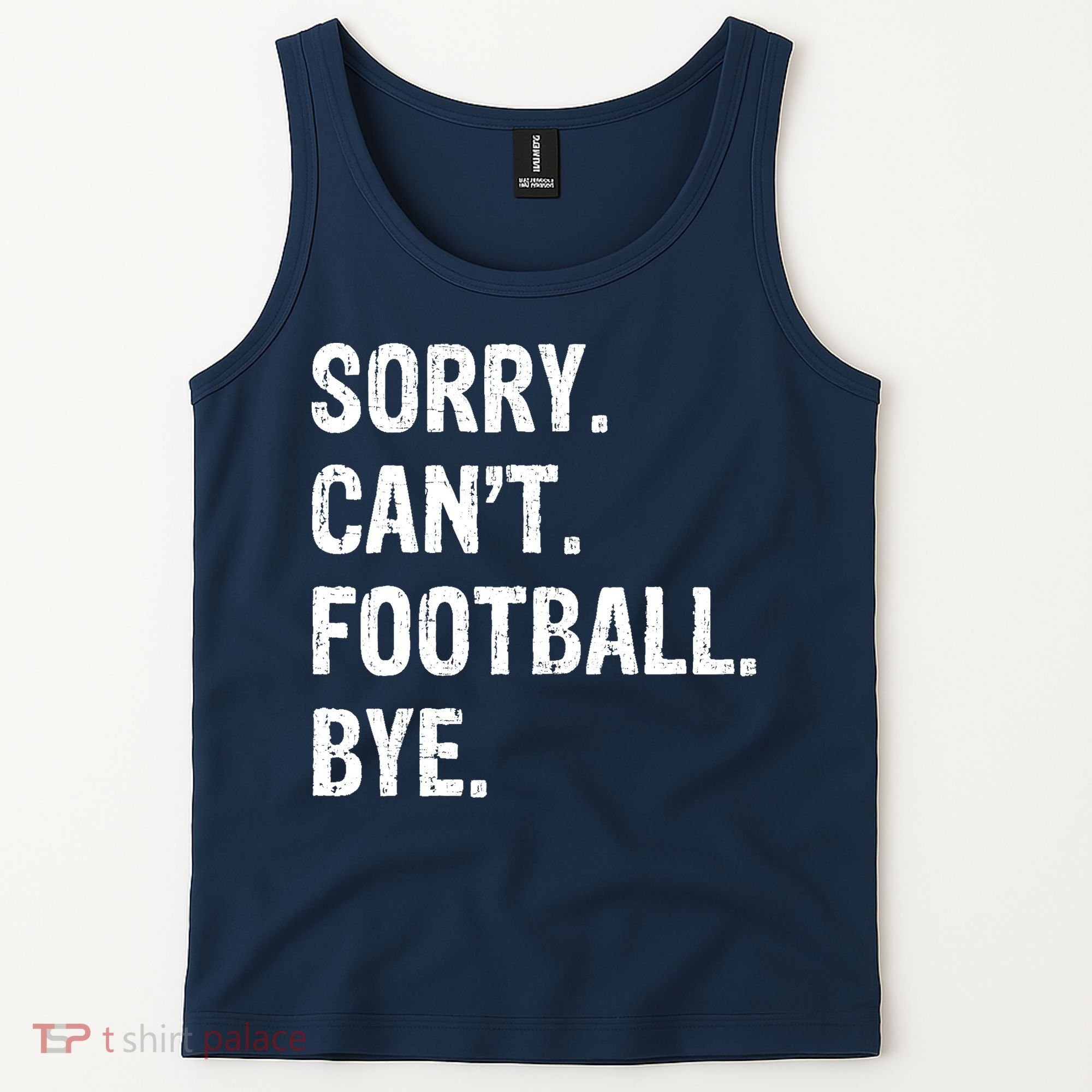 Sorry. CanT. Football. Bye. Tank Top