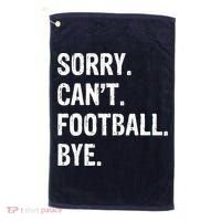 Sorry. CanT. Football. Bye. Golf Towel thumb 0