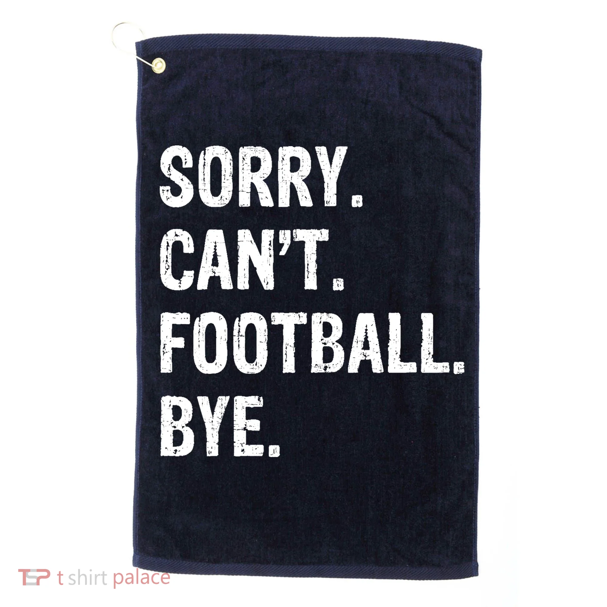 Sorry. CanT. Football. Bye. Golf Towel