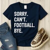 Sorry. CanT. Football. Bye. Women's T-Shirt thumb 3