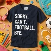 Sorry. CanT. Football. Bye. Kids T-Shirt thumb 3