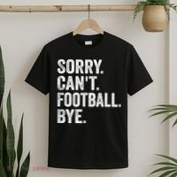 Sorry Cant Football Bye Funny Quote Fan Football Player T-Shirt thumb 2