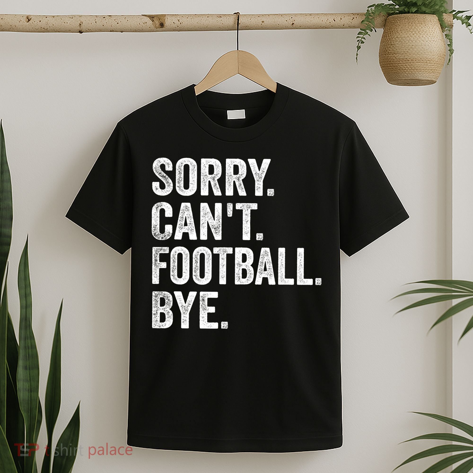 Sorry Cant Football Bye Funny Quote Fan Football Player T-Shirt