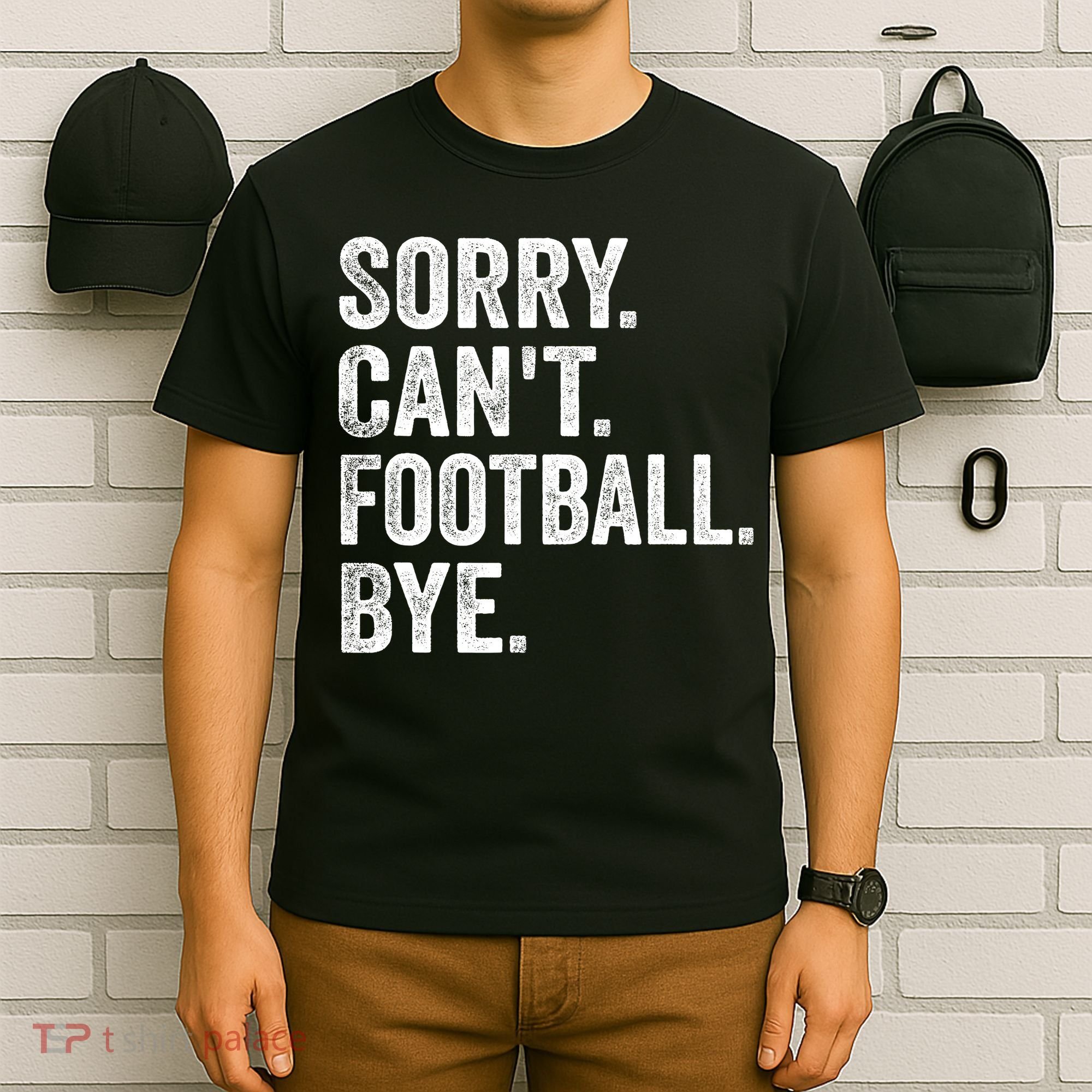 Sorry Cant Football Bye Funny Quote Fan Football Player T-Shirt