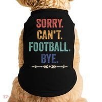 Sorry Can't Football Bye Funny Saying Doggie Tank thumb 0