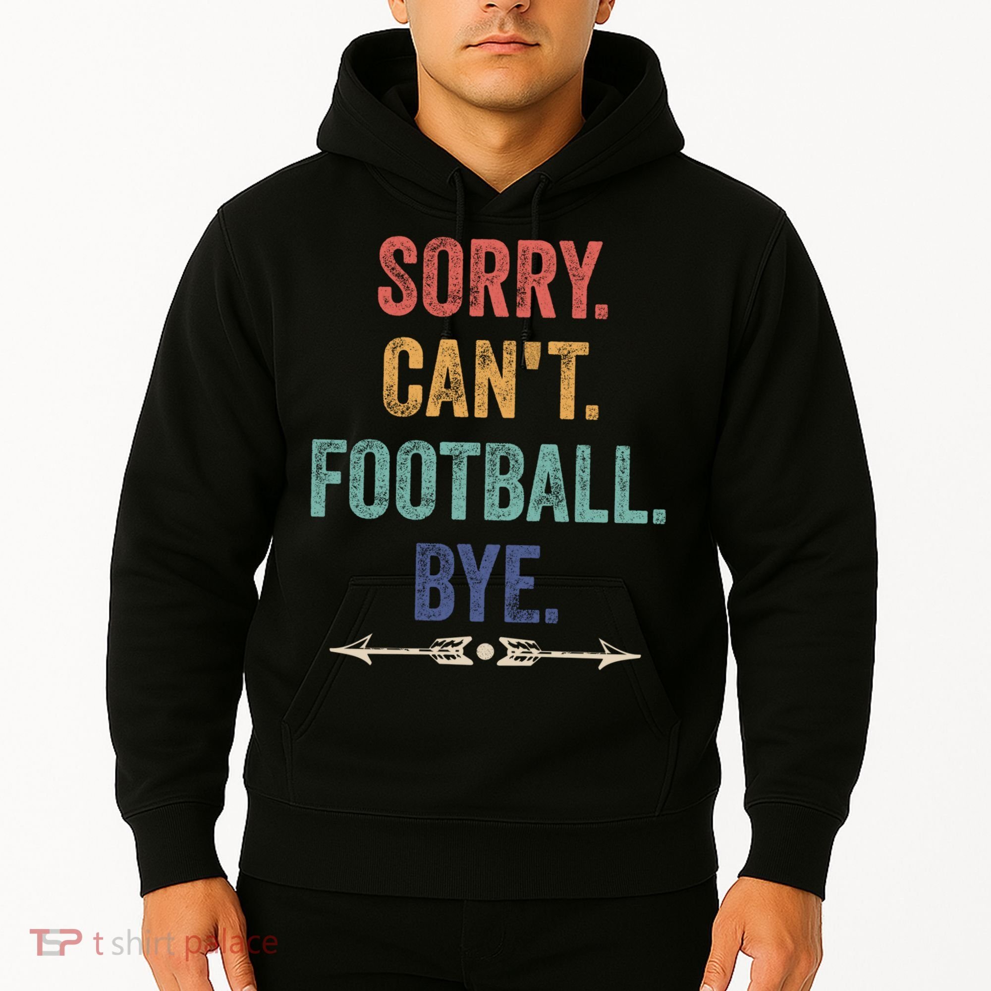 Sorry Can't Football Bye Funny Saying Hoodie