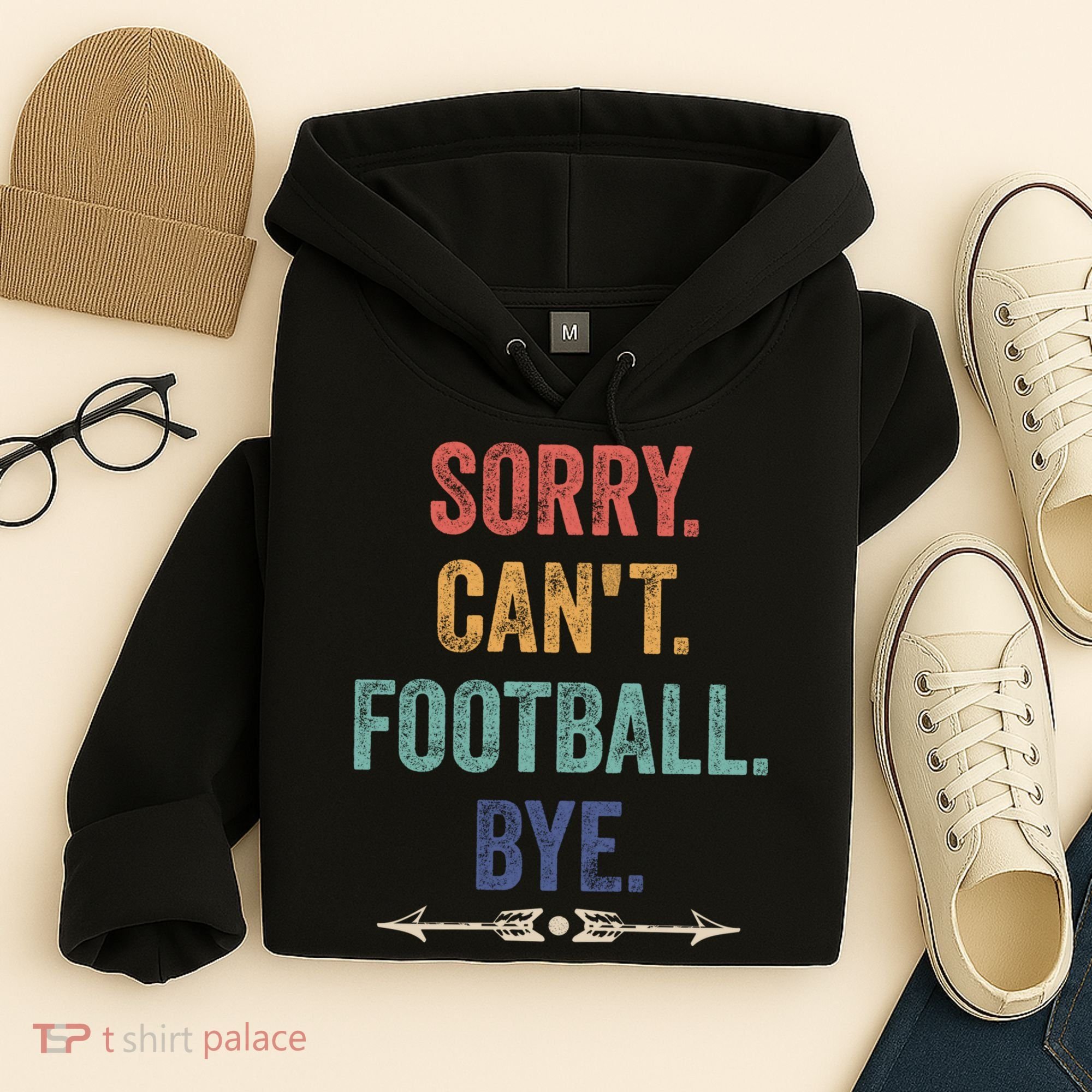 Sorry Can't Football Bye Funny Saying Hoodie