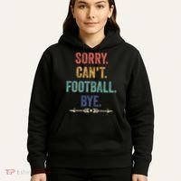 Sorry Can't Football Bye Funny Saying Hoodie thumb 5