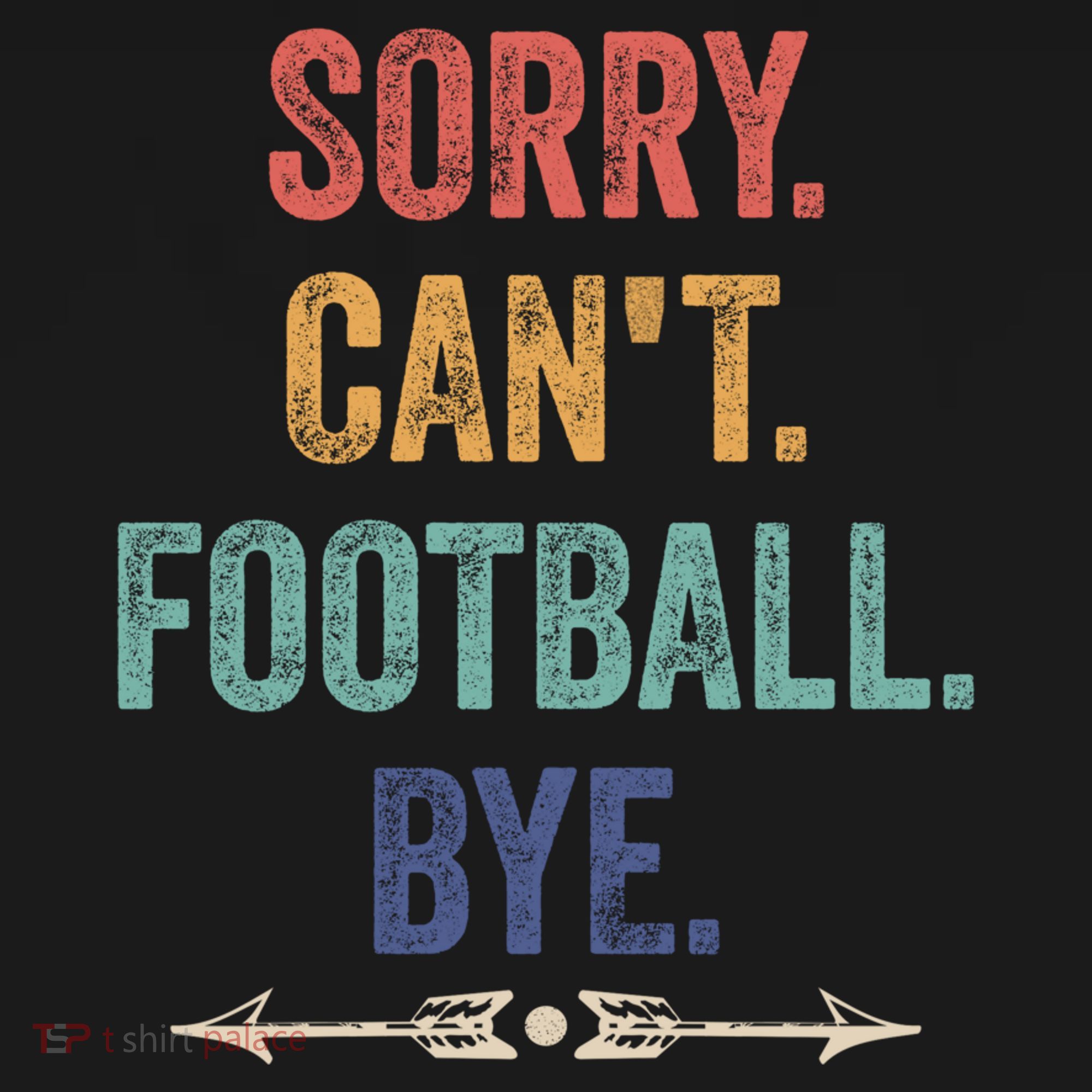 Sorry Can't Football Bye Funny Saying Long Sleeve Shirt