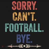 Sorry Can't Football Bye Funny Saying Sweatshirt thumb 3
