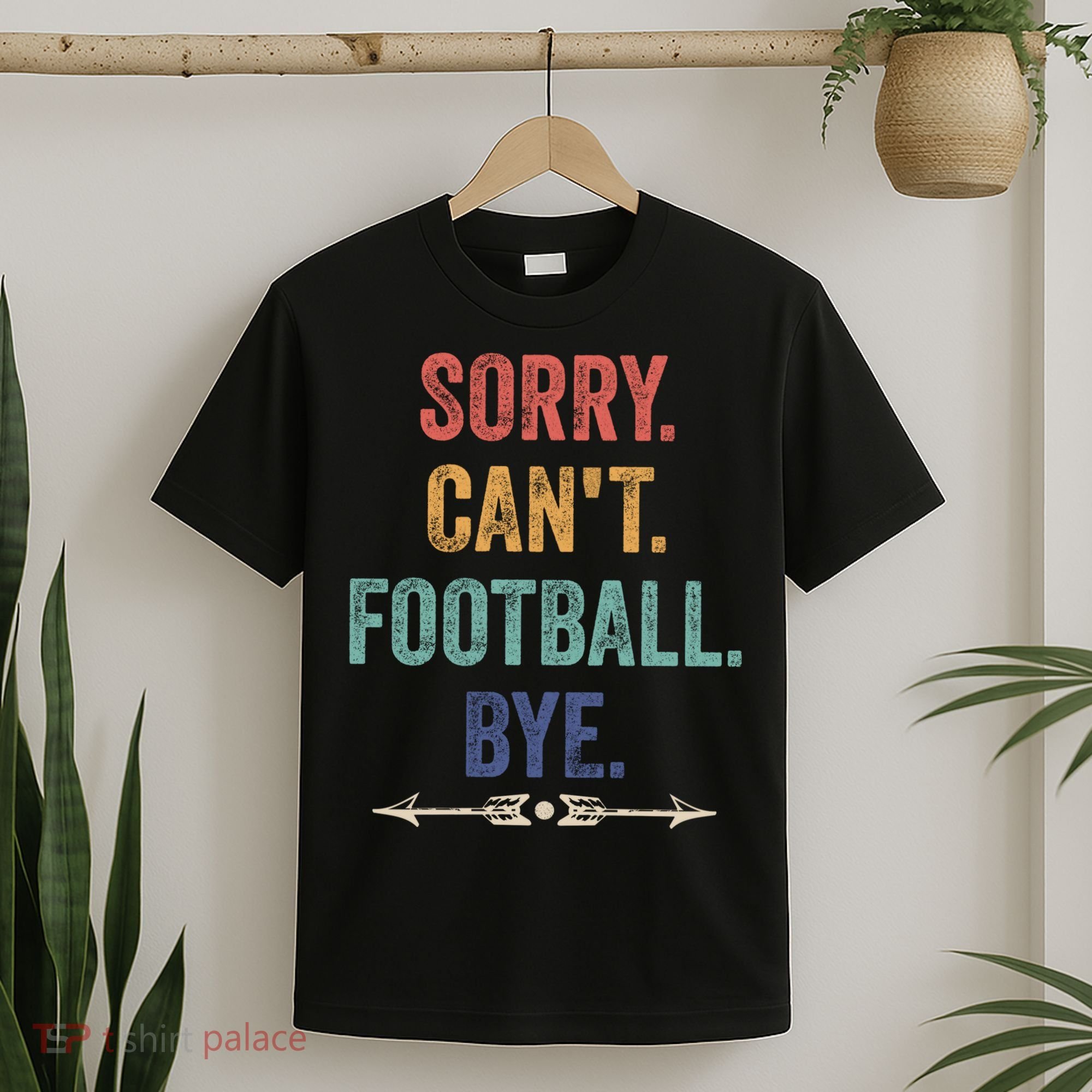 Sorry Can't Football Bye Funny Saying T-Shirt