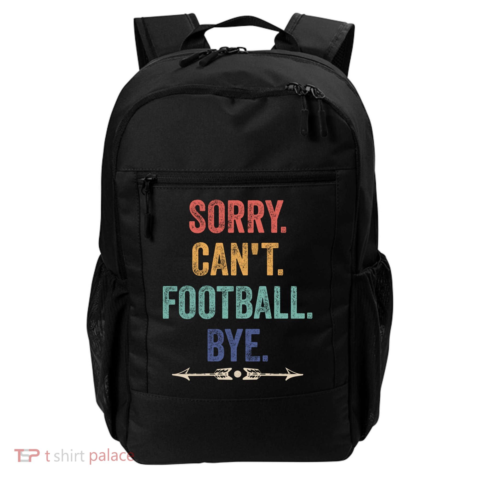 Sorry Can't Football Bye Funny Saying Backpack
