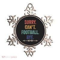 Sorry Can't Football Bye Funny Saying Ornament thumb 0