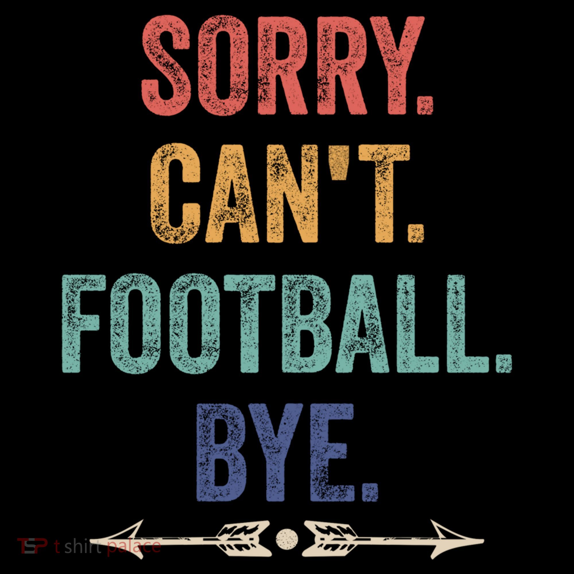 Sorry Can't Football Bye Funny Saying Women's Tank Top