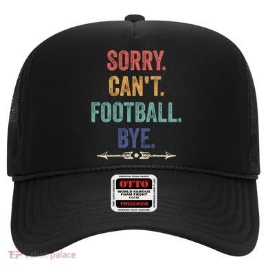 Sorry Can't Football Bye Funny Saying Hat