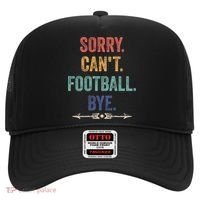 Sorry Can't Football Bye Funny Saying Hat thumb 0