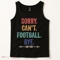 Sorry Can't Football Bye Funny Saying Tank Top thumb 2