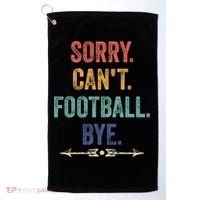Sorry Can't Football Bye Funny Saying Golf Towel thumb 0