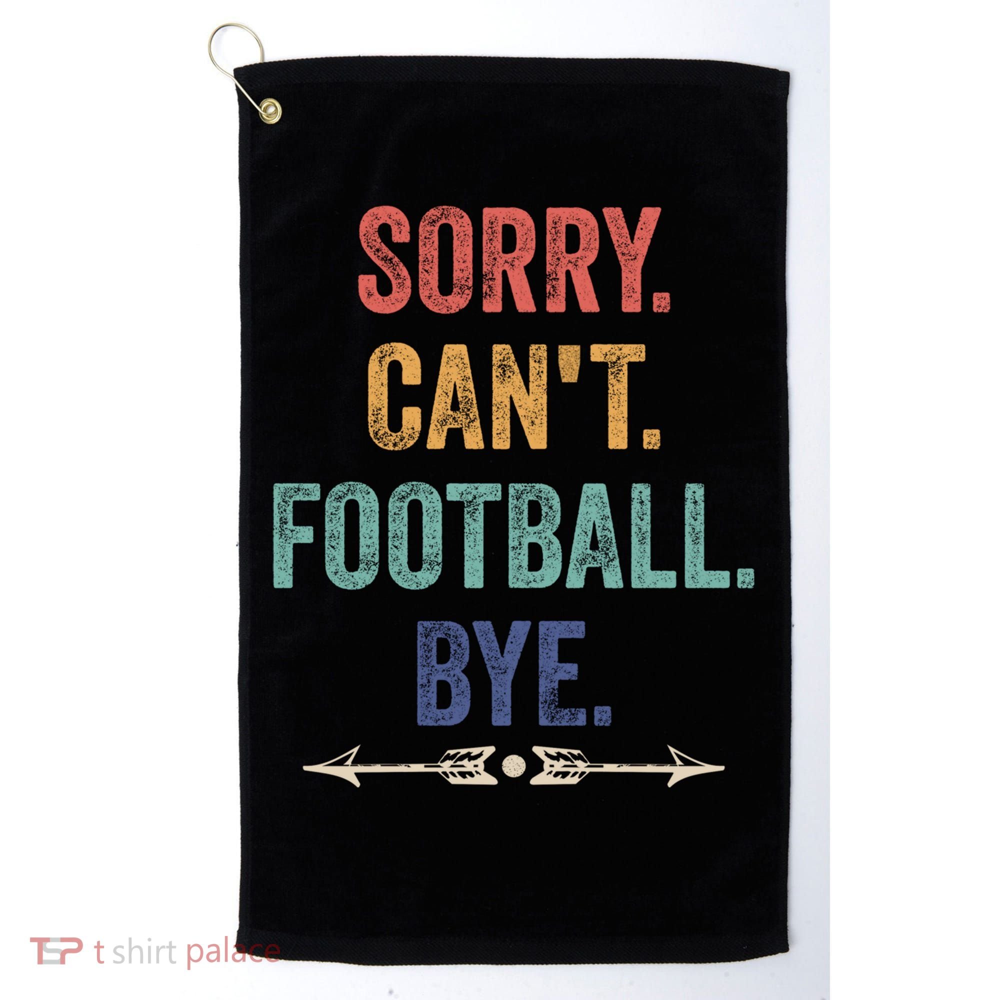 Sorry Can't Football Bye Funny Saying Golf Towel