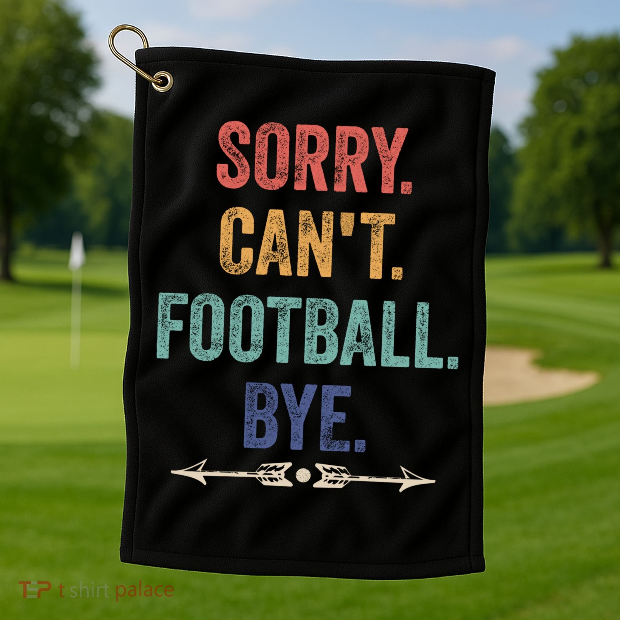 Sorry Can't Football Bye Funny Saying Golf Towel