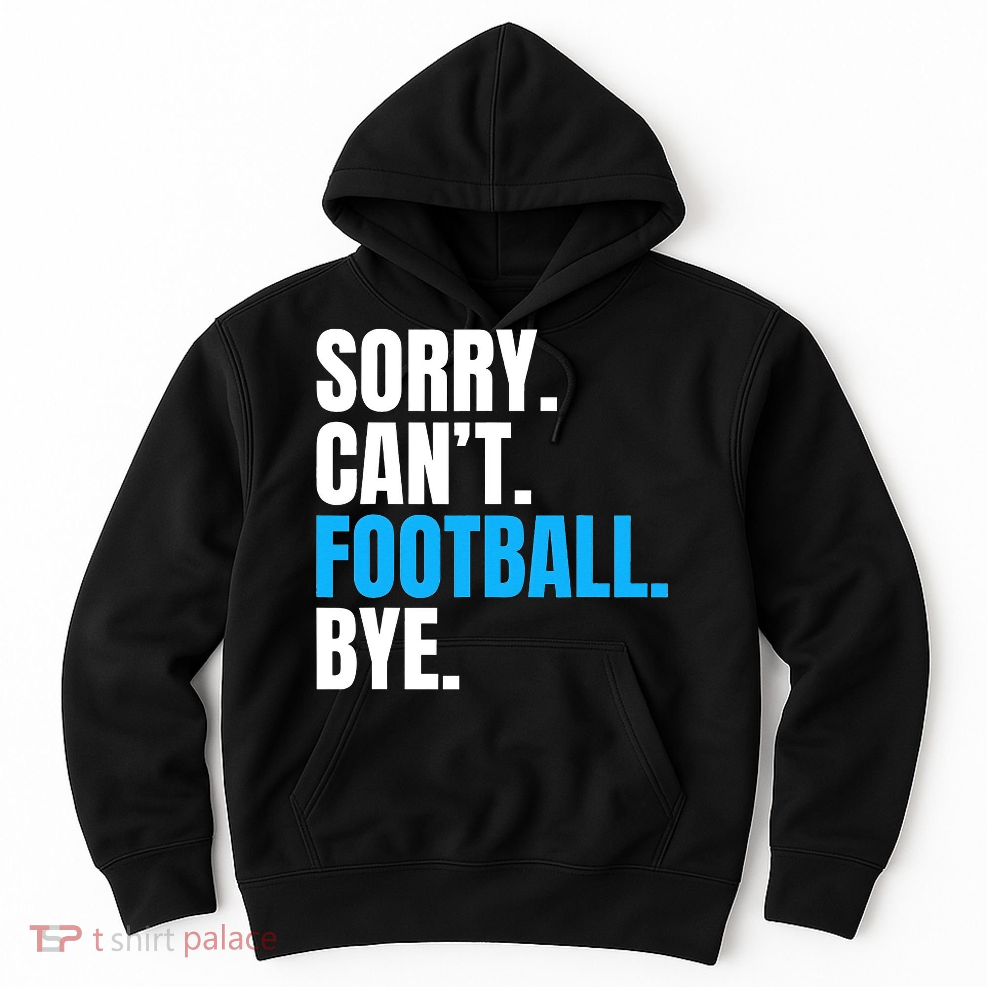 Sorry Can't Football Bye Funny Football Player Lover Hoodie