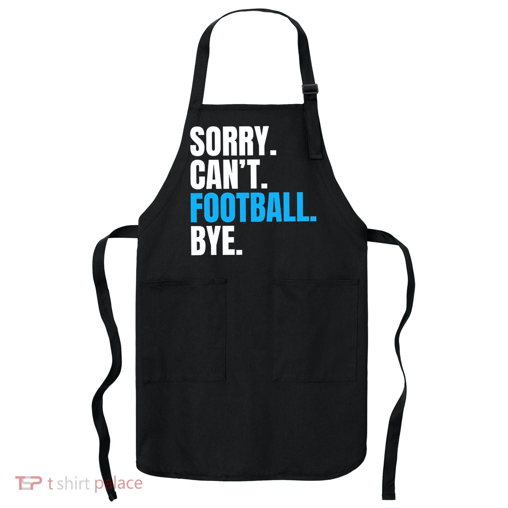 Sorry Can't Football Bye Funny Football Player Lover Apron