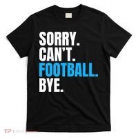 Sorry Can't Football Bye Funny Football Player Lover T-Shirt thumb 0