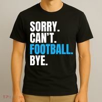 Sorry Can't Football Bye Funny Football Player Lover T-Shirt thumb 3