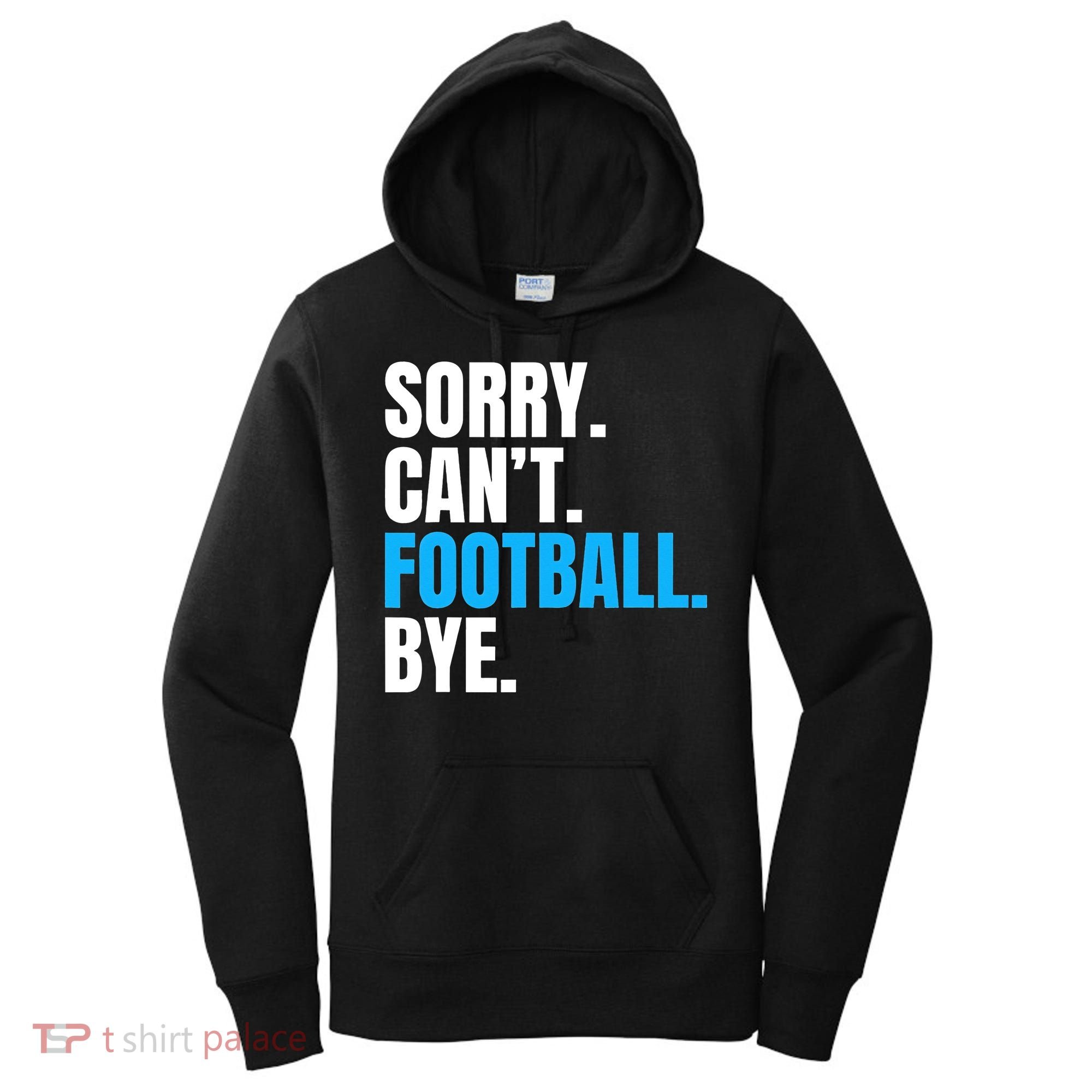 Sorry Can't Football Bye Funny Football Player Lover Women's Hoodie