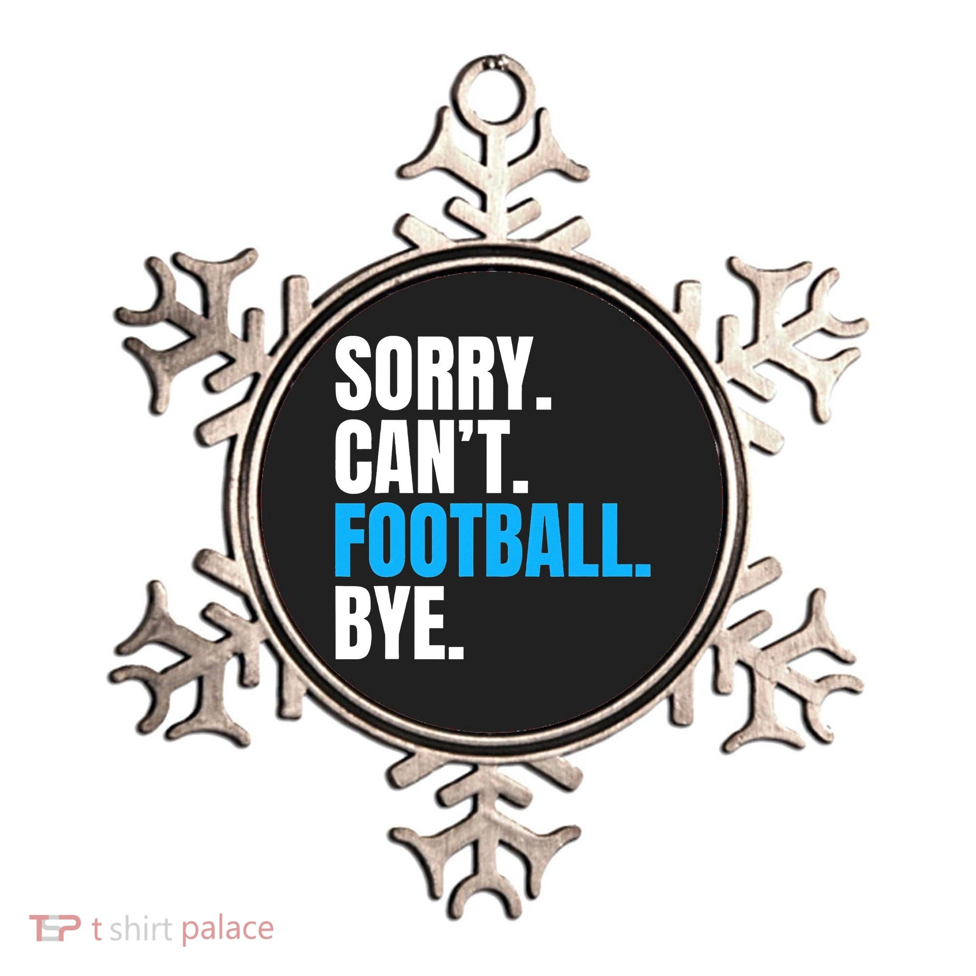 Sorry Can't Football Bye Funny Football Player Lover Ornament