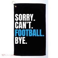 Sorry Can't Football Bye Funny Football Player Lover Golf Towel thumb 0