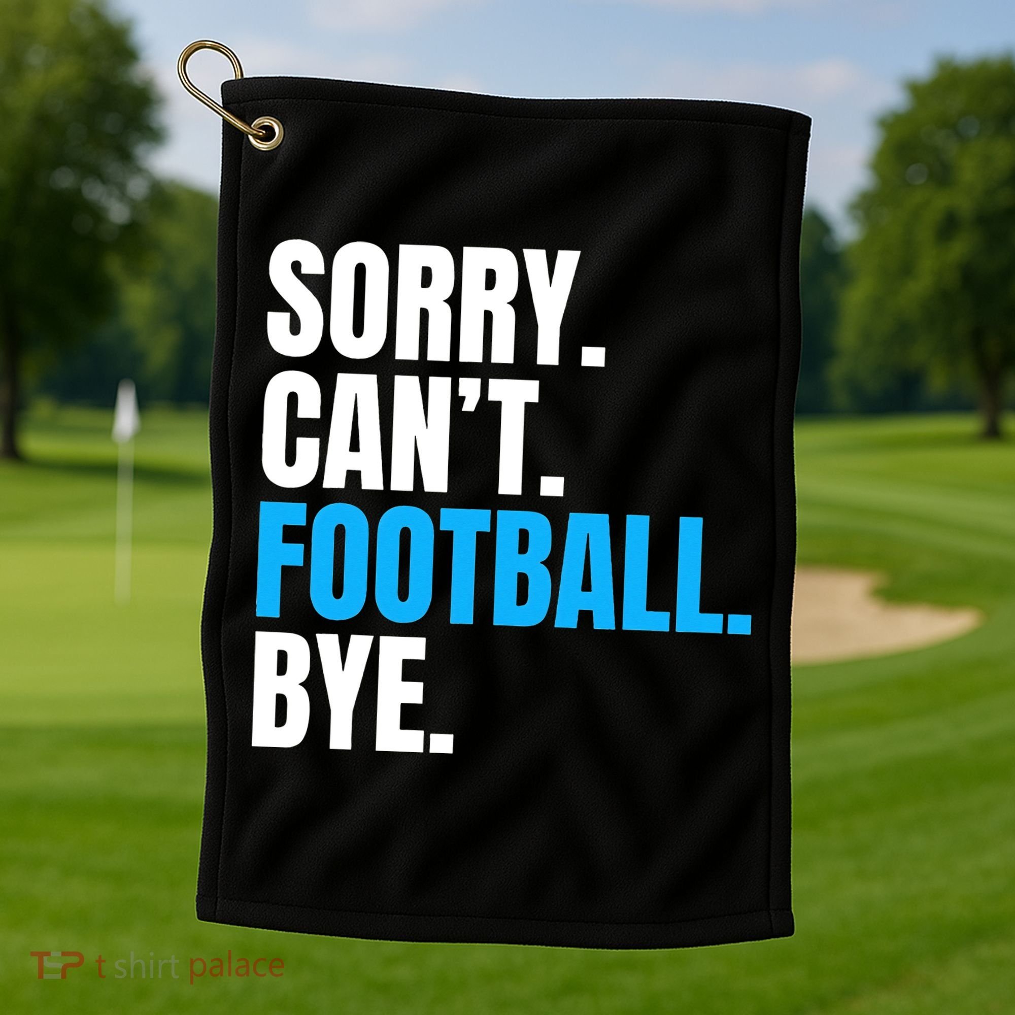 Sorry Can't Football Bye Funny Football Player Lover Golf Towel