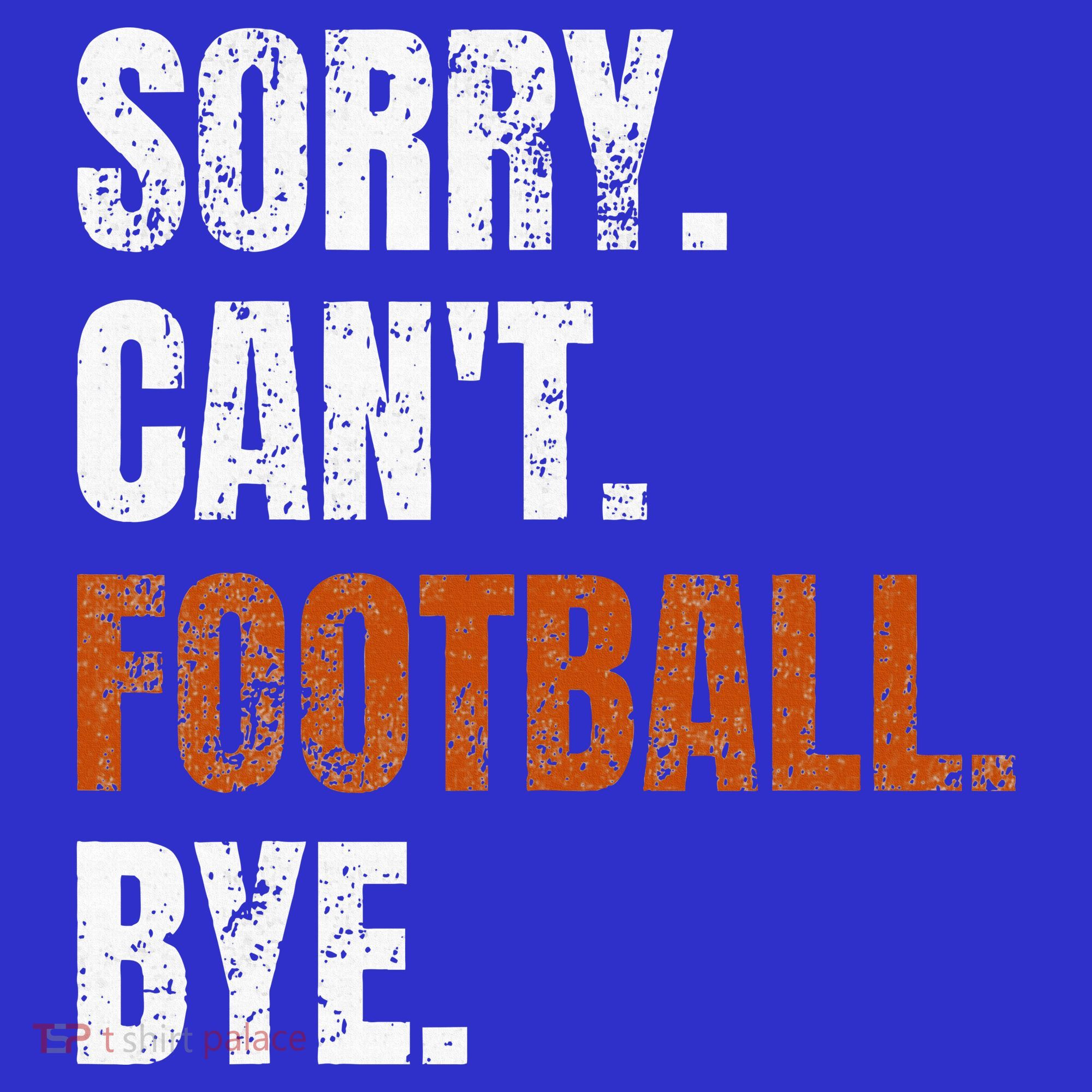 Sorry Cant Football Bye Retro Football Lovers Fan Football T-Shirt