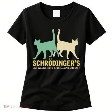 Schrodingers Cat Funny Science Gift Physics Women's T-Shirt