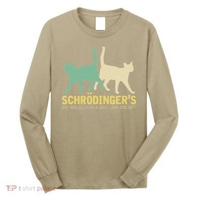 Schrodingers Cat Funny Science Gift Physics Long Sleeve Shirt