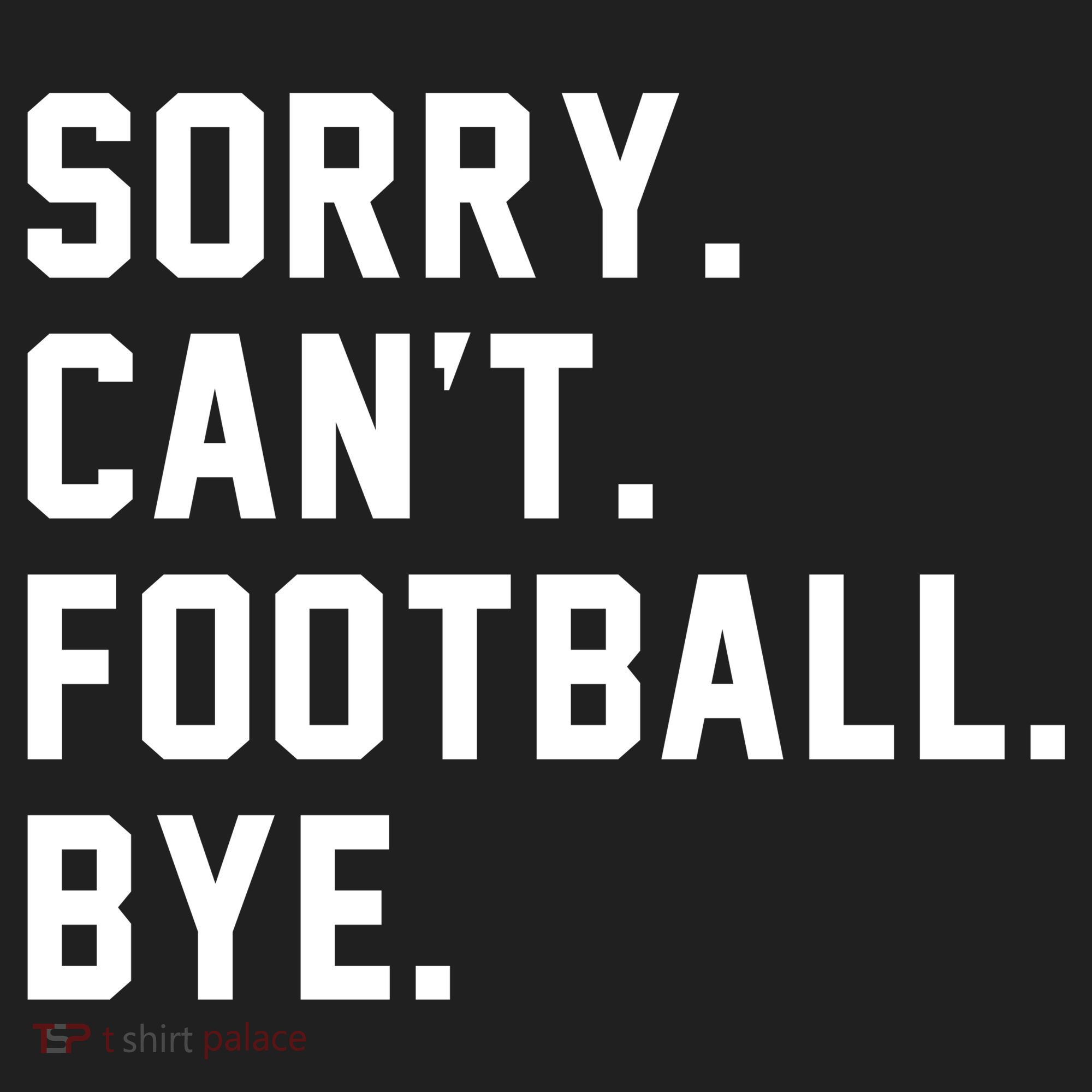 Sorry Cant Football Bye Women's Sweatshirt