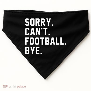 Sorry Cant Football Bye USA-Made Doggie Bandana