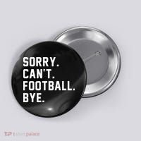 Sorry Cant Football Bye Button thumb 0
