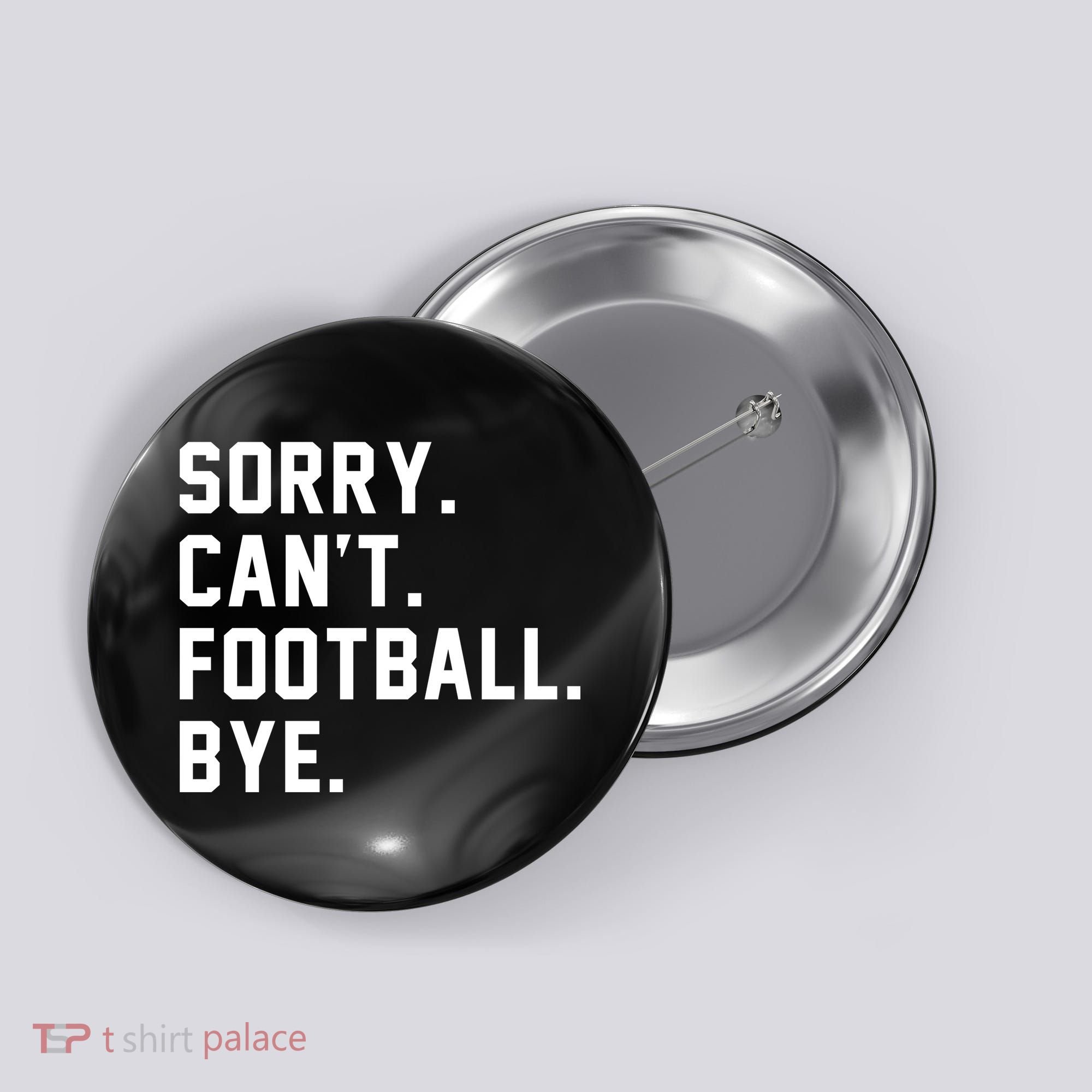 Sorry Cant Football Bye Button
