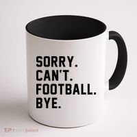Sorry Cant Football Bye Coffee Mug thumb 1