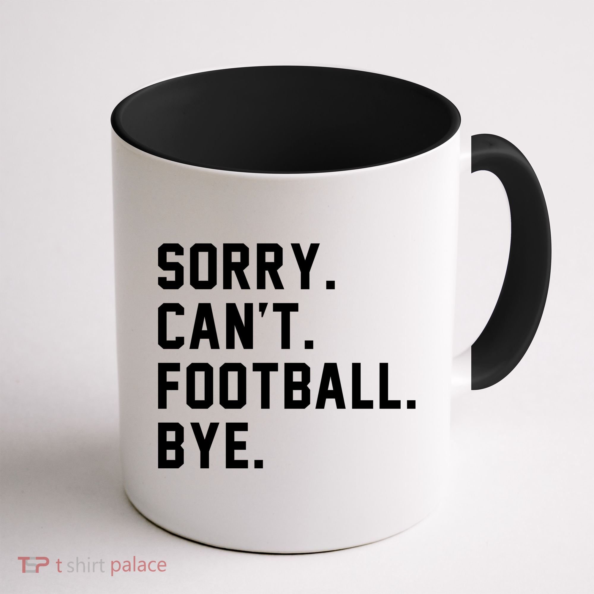 Sorry Cant Football Bye Coffee Mug