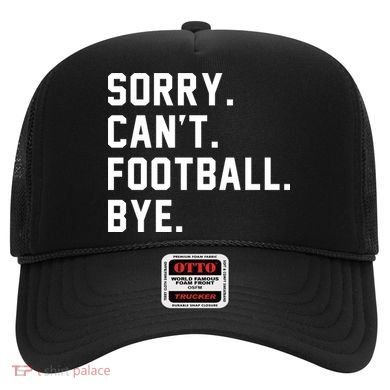 Sorry Cant Football Bye Hat